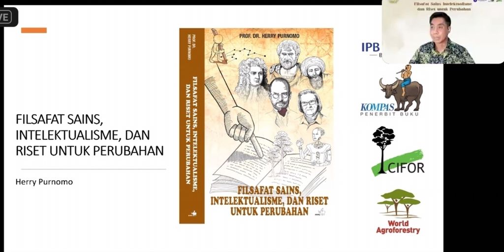Peluncuran buku terbitan Penerbit Buku Kompas berjudul <i>Filsafat Sains, Intelektualisme, dan Riset untuk Perubahan</i> yang digelar secara daring, Selasa (9/8/2022). Buku ini ditulis Guru Besar IPB University Herry Purnomo .